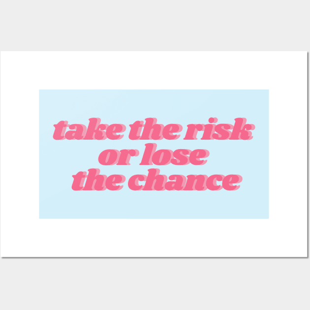 take the risk or lose the chance Wall Art by vsco aesthetic